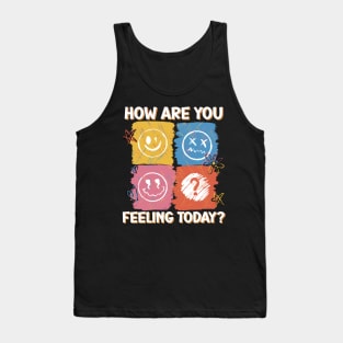 HOW ARE YOU FEELING TODAY Tank Top